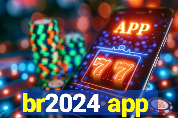 br2024 app